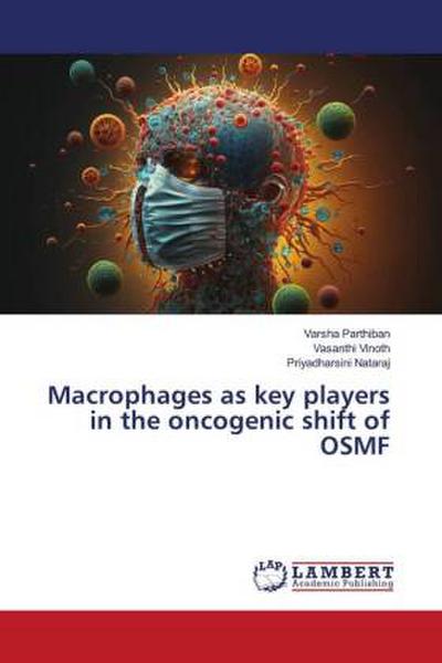 Macrophages as key players in the oncogenic shift of OSMF