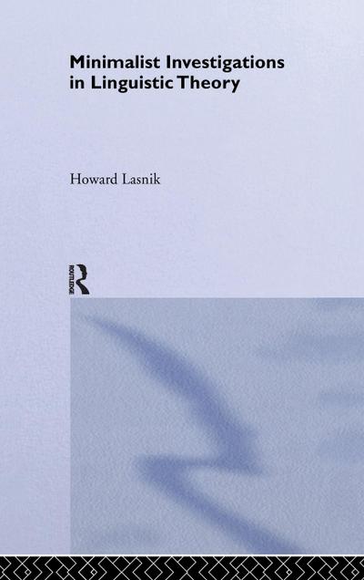 Minimalist Investigations in Linguistic Theory