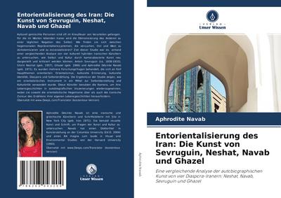 Entorientalisierung des Iran: Die Kunst von Sevruguin, Neshat, Navab und Ghazel
