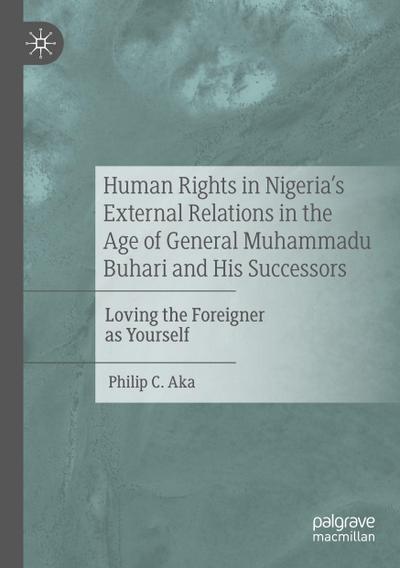 Human Rights in Nigeria’s External Relations in the Age of General Muhammadu Buhari and His Successors