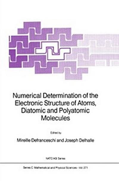 Numerical Determination of the Electronic Structure of Atoms, Diatomic and Polyatomic Molecules