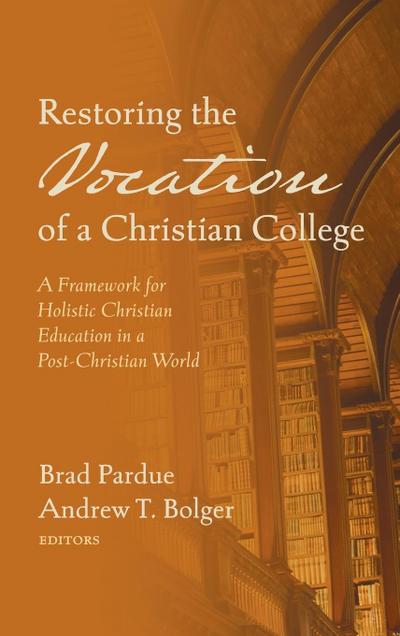 Restoring the Vocation of a Christian College