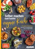 Selber machen statt kaufen – vegane Küche
