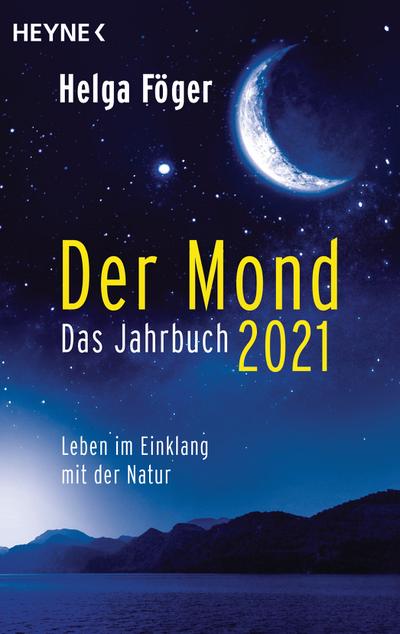 Der Mond 2021 – Das Jahrbuch: Leben im Einklang mit der Natur