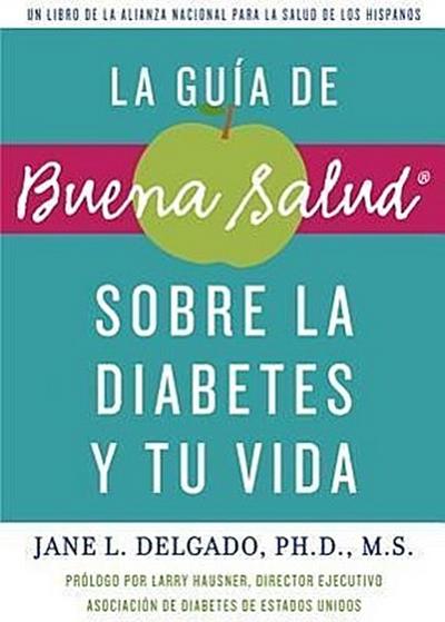 La Guia de Buena Salud: Sobre la Diabetes y Tu Vida = The Buena Salud