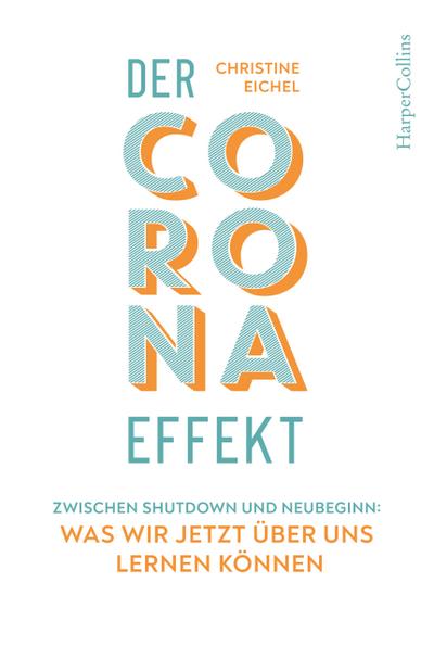 Der Corona-Effekt – Zwischen Shutdown und Neubeginn: Was wir jetzt über uns lernen können