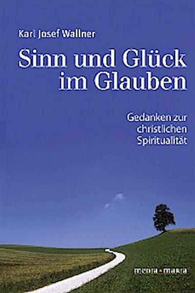 Sinn und Glück im Glauben