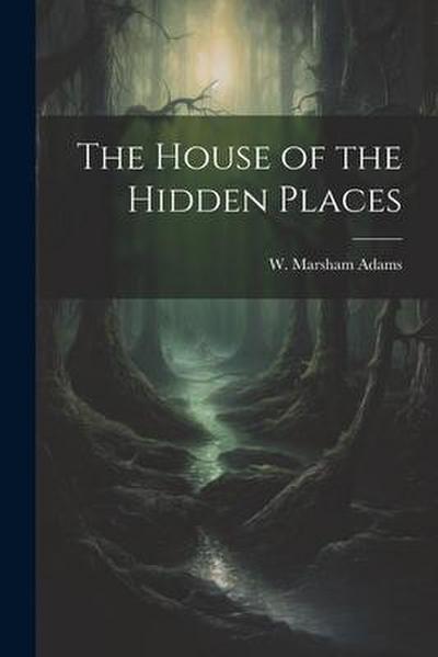 The House of the Hidden Places