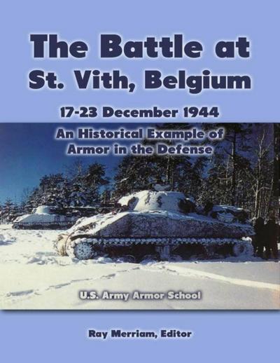 The Battle At St. Vith, Belgium, 17-23 December 1944: An Historical Example of Armor In the Defense