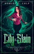 City Of The Slain (A Shattered Spell, #2)