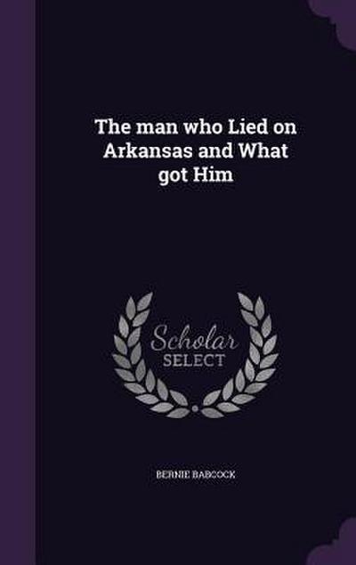 The man who Lied on Arkansas and What got Him