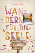 In und um Berlin. Wandern für die Seele: Wohlfühlwege