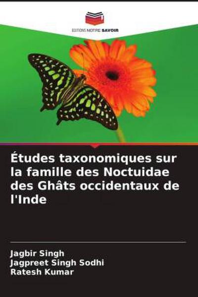 Études taxonomiques sur la famille des Noctuidae des Ghâts occidentaux de l’Inde