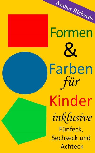 Formen & Farben für Kinder - inklusive Fünfeck, Sechseck und Achteck