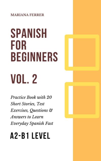 Spanish for Beginners:Short Spanish Lessons to Improve Your   Vocabulary Everyday Fast (Spanish Lessons for Beginners, #2)