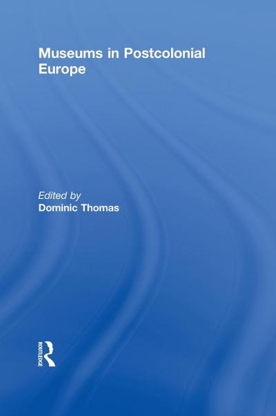 Museums in Postcolonial Europe
