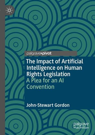 The Impact of Artificial Intelligence on Human Rights Legislation