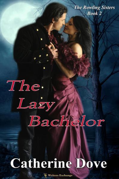 The Lazy Bachelor (The Rowland Sisters Trilogy, #2)