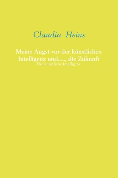 Meine Angst vor der künstlichen Intelligenz und....., die Zukunft