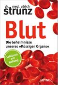 Blut - Die Geheimnisse unseres ’flüssigen Organs’