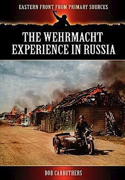 The Wehrmacht Experience in Russia