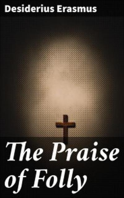 The Praise of Folly