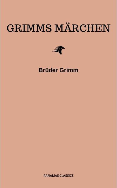 Grimms Märchen (Komplette Sammlung - 200+ Märchen): Rapunzel, Hänsel und Gretel, Aschenputtel, Dornröschen, Schneewittchen,