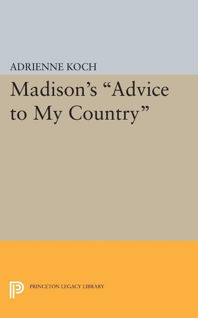 Madison’s Advice to My Country