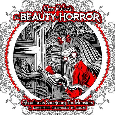 The Beauty of Horror: Ghouliana’s Sanctuary for Monsters--A Goregeous Storybook to Color