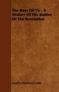 The Boys Of ’76 - A History Of The Battles Of The Revolution