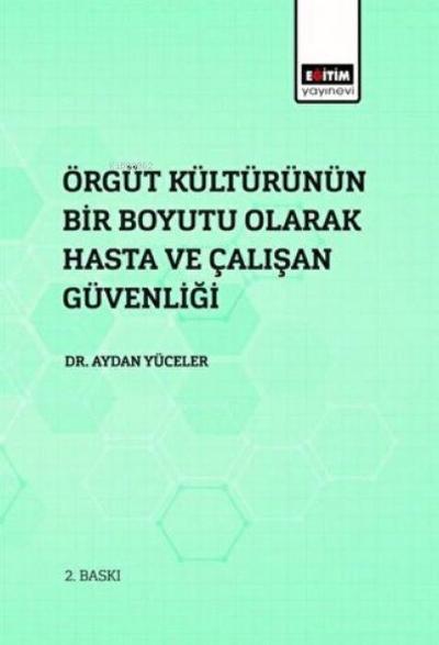 Örgüt Kültürünün Bir Boyutu Olarak Hasta ve Calisan Güvenligi