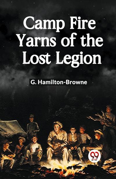 Camp Fire Yarns Of The Lost Legion