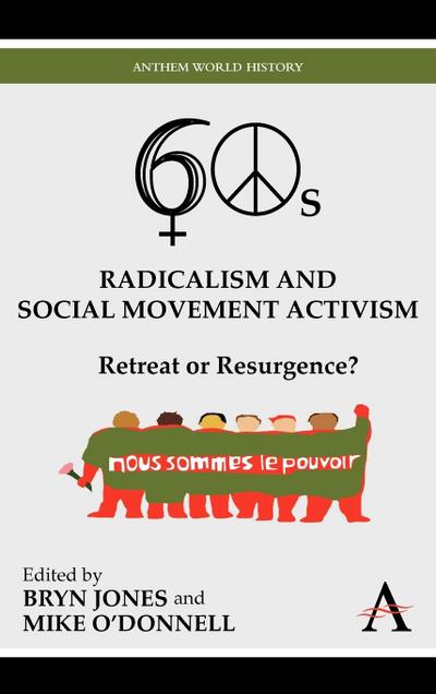 Sixties Radicalism and Social Movement Activism: Retreat or Resurgence? (Anthem World History, Band 1) - Bryn Jones