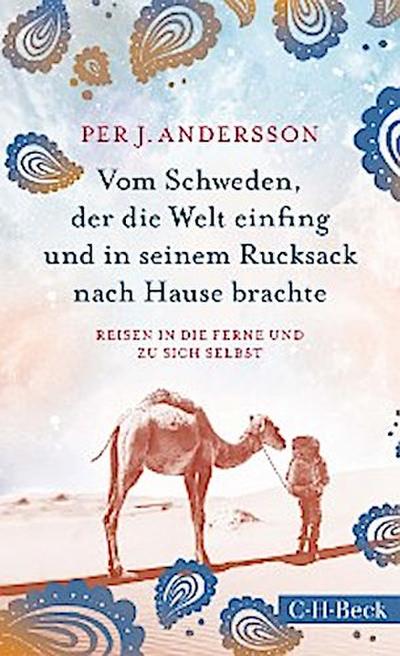 Vom Schweden, der die Welt einfing und in seinem Rucksack nach Hause brachte