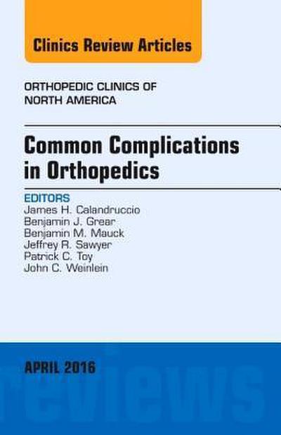 Common Complications in Orthopedics, an Issue of Orthopedic Clinics