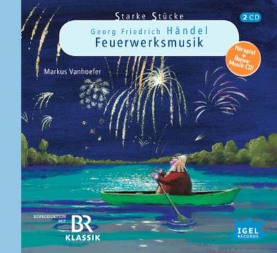 Starke Stücke. Georg Friedrich Händel. Die Feuerwerksmusik, 2 Audio-CD