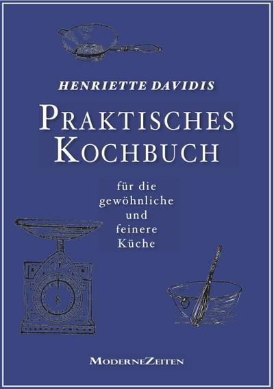 Praktisches Kochbuch für die gewöhnliche und feinere Küche