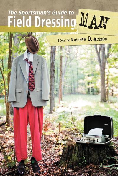 The Sportsman’s Guide to Field Dressing Man