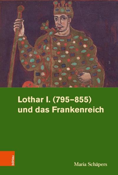 Schäpers, M: Lothar I. (795-855) und das Frankenreich
