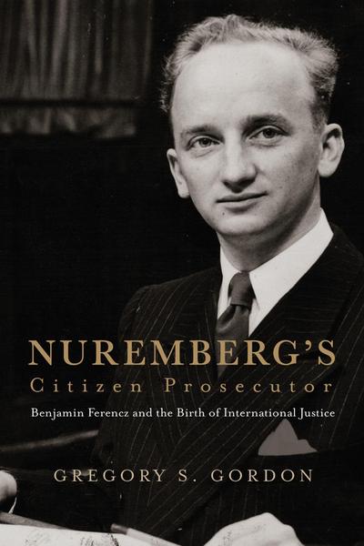 Nuremberg’s Citizen Prosecutor