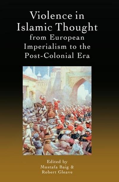 Violence in Islamic Thought from European Imperialism to the Post-Colonial Era