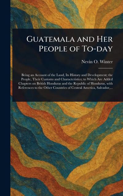 Guatemala and Her People of To-day