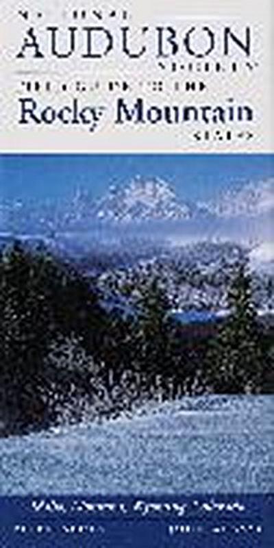 National Audubon Society Field Guide to the Rocky Mountain States: Idaho, Montana, Wyoming, Colorado