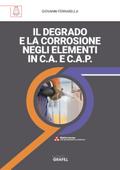 IL DEGRADO E LA CORROSIONE NEGLI ELEMENTI IN C.A. E C.A.P.