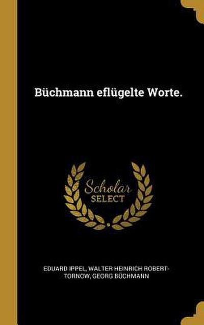 Büchmann Eflügelte Worte.