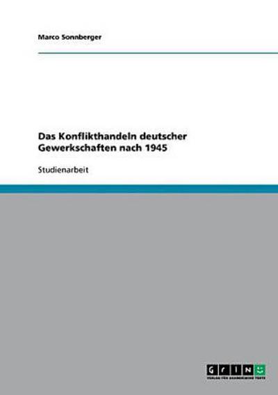 Das Konflikthandeln deutscher Gewerkschaften nach 1945