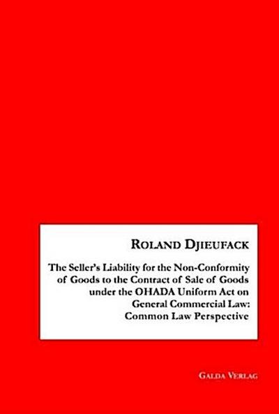 The Seller’s Liability for the Non-Conformity of Goods to the Contract of Sale of Goods under the OHADA Uniform Act on General Commercial Law: Common Law Perspective