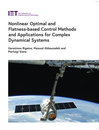 Nonlinear Optimal and Flatness-Based Control Methods and Applications for Complex Dynamical Systems