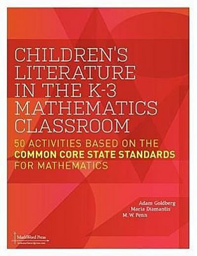 Children’s Literature in the K-3 Mathematics Classroom: 50 Activities Based on the Common Core State Standards for Mathematics