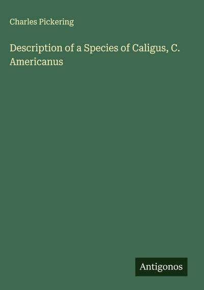 Description of a Species of Caligus, C. Americanus